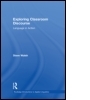 Exploring Classroom Discourse: Language in Action Exploring Classroom Discourse: Language in Action