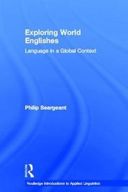 Exploring World Englishes: Language in a Global Context
