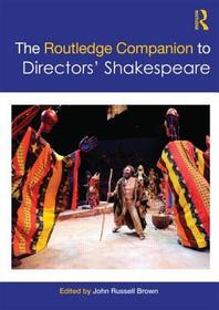 The Routledge Companion to Directors' Shakespeare The Routledge Companion to Directors' Shakespeare