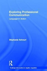 Exploring Professional Communication: Language in Action