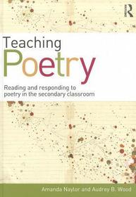 Teaching Poetry: Reading and responding to poetry in the secondary classroom