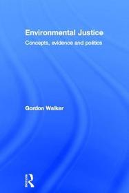 Environmental Justice: Concepts, Evidence and Politics Environmental Justice: Concepts, Evidence and Politics