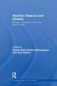 Alcohol, Tobacco and Obesity: Morality, mortality and the new public health