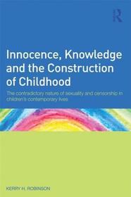Innocence, Knowledge and the Construction of Childhood: The contradictory nature of sexuality and censorship in children’s contemporary lives