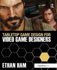 Tabletop Game Design for Video Game Designers Tabletop Game Design for Video Game Designers