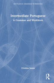 Intermediate Portuguese: A Grammar and Workbook