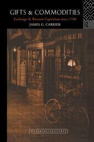 Gifts and Commodities: Exchange and Western Capitalism Since 1700