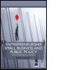 Entrepreneurship, Small Business and Public Policy: Evolution and revolution