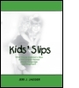 Kids' Slips: What Young Children's Slips of the Tongue Reveal About Language Development