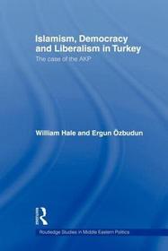 Islamism, Democracy and Liberalism in Turkey: The Case of the AKP Islamism, Democracy and Liberalism in Turkey: The Case of the AKP