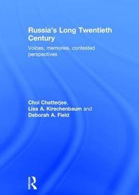 Russia's Long Twentieth Century: Voices, Memories, Contested Perspectives