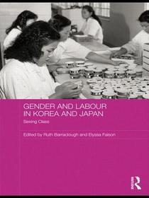 Gender and Labour in Korea and Japan: Sexing Class