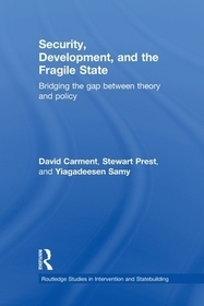 Security, Development and the Fragile State: Bridging the Gap between Theory and Policy