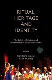 Ritual, Heritage and Identity: The Politics of Culture and Performance in a Globalised World