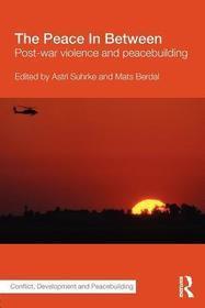 The Peace In Between: Post-War Violence and Peacebuilding