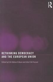 Rethinking Democracy and the European Union Rethinking Democracy and the European Union