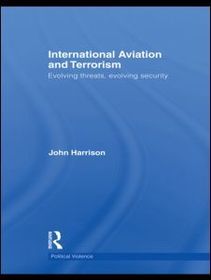 International Aviation and Terrorism: Evolving Threats, Evolving Security