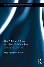 The Politics of Race in Latino Communities: Walking the Color Line