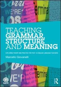 Teaching Grammar, Structure and Meaning: Exploring theory and practice for post-16 English Language teachers