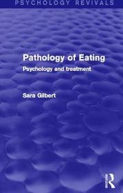 Pathology of Eating (Psychology Revivals): Psychology and Treatment