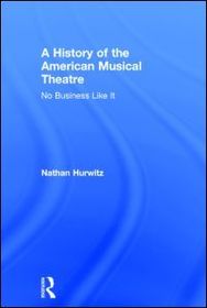 A History of the American Musical Theatre: No Business Like It