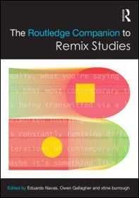 The Routledge Companion to Remix Studies The Routledge Companion to Remix Studies