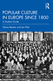 Popular Culture in Europe since 1800: A Student's Guide Popular Culture in Europe since 1800: A Student's Guide