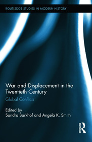 War and Displacement in the Twentieth Century: Global Conflicts