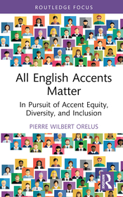 All English Accents Matter: In Pursuit of Accent Equity, Diversity, and Inclusion All English Accents Matter: In Pursuit of Accent Equity, Diversity, and Inclusion