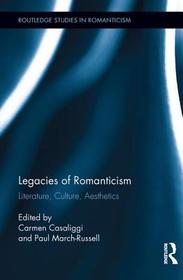 Legacies of Romanticism: Literature, Culture, Aesthetics