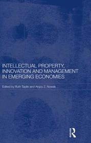 Intellectual Property, Innovation and Management in Emerging Economies Intellectual Property, Innovation and Management in Emerging Economies