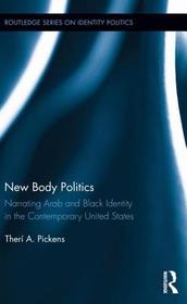 New Body Politics: Narrating Arab and Black Identity in the Contemporary United States