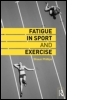 Fatigue in Sport and Exercise Fatigue in Sport and Exercise