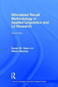 Stimulated Recall Methodology in Applied Linguistics and L2 Research: Second Edition