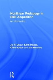 Nonlinear Pedagogy in Skill Acquisition: An Introduction