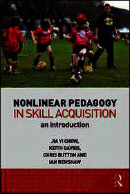 Nonlinear Pedagogy in Skill Acquisition: An Introduction