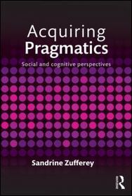 Acquiring Pragmatics: Social and cognitive perspectives