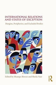 International Relations and States of Exception: Margins, Peripheries, and Excluded Bodies