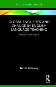 Global Englishes and Change in English Language Teaching: Attitudes and Impact