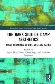The Dark Side of Camp Aesthetics: Queer Economies of Dirt, Dust and Patina