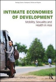Intimate Economies of Development: Mobility, Sexuality and Health in Asia