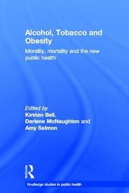 Alcohol, Tobacco and Obesity: Morality, mortality and the new public health