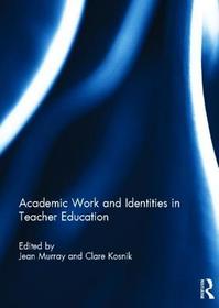 Academic Work and Identities in Teacher Education Academic Work and Identities in Teacher Education