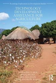 Technology Development Assistance for Agriculture: Putting research into use in low income countries Technology Development Assistance for Agriculture: Putting research into use in low income countries