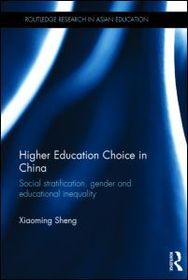 Higher Education Choice in China: Social stratification, gender and educational inequality