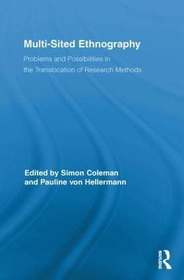 Multi-Sited Ethnography: Problems and Possibilities in the Translocation of Research Methods