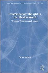 Contemporary Thought in the Muslim World: Trends, Themes, and Issues Contemporary Thought in the Muslim World: Trends, Themes, and Issues
