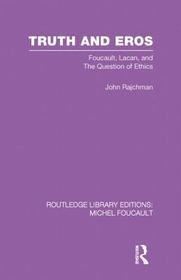 Truth and Eros: Foucault, Lacan and the question of ethics.