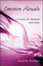 Emotion Rituals: A Resource for Therapists and Clients Emotion Rituals: A Resource for Therapists and Clients