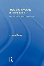 Style and Ideology in Translation: Latin American Writing in English